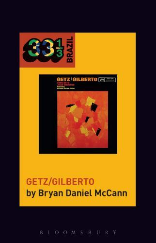 João Gilberto und Stan Getz's Getz/Gilberto (33 1/3 Brasilien) von McCann, Bryan Da - Bild 1 von 1