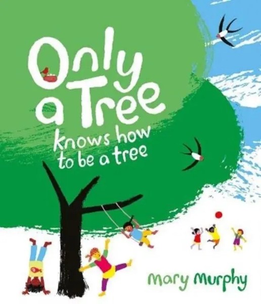 Only A Tree Knows How To Be A Tree | Mary Murphy | Englisch | Taschenbuch | 2021-image