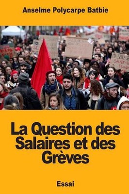 La Question des Salaires et des Grves by Anselme Polycarpe Batbie (French) Paper
