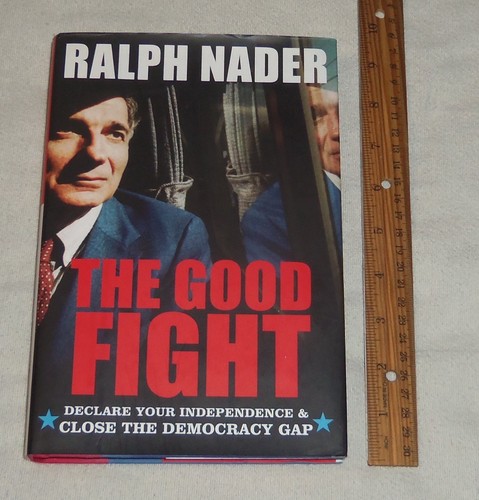 2004 RALPH NADER - THE GOOD FIGHT Book - SIGNED COPY - Picture 1 of 3