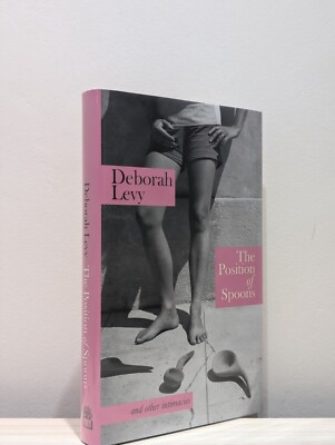 Signed-First Edition-The Position of Spoons by Deborah Levy-New
