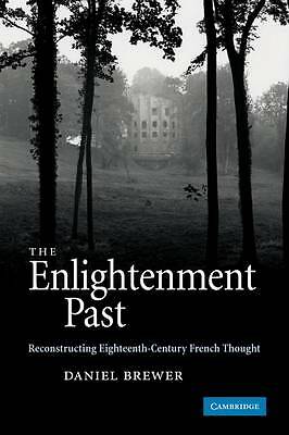 The Enlightenment Past Reconstructing Eighteenth-Century French Thought Brewer