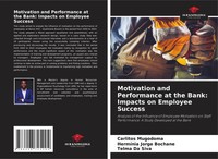 Motivation And Performance At The Bank: Impacts On Employee Success Taschenbuch