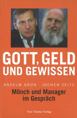 Gott, Geld und Gewissen von Anselm Grün/Jochen Zeitz