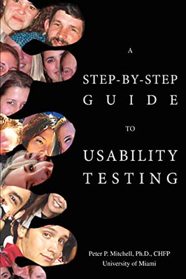 A Step-by-Step Guide to Usability Testing - Paperback NEW Mitchell, Peter 30 Jan