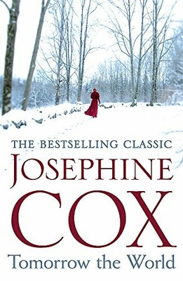 Tomorrow the World: A compulsive and intense saga o by Cox, Josephine 1472245709