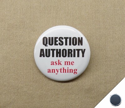 Question Authority Ask Me Anything 1.25  Magnet Counterculture Slogan Rebellion