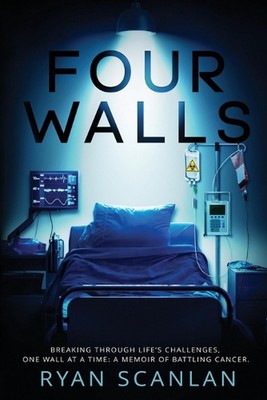 Four Walls: Breaking Through Life's Challenges, One Wall at a Time: A Memoir of 
