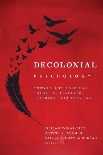 Decolonial Psychology: Toward Anticolonial Theories, Research, Training, and Pr - Image 2
