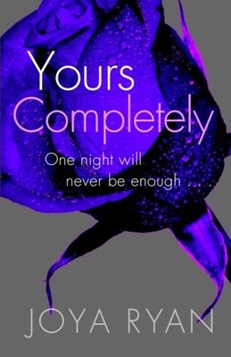 YOURS COMPLETELY (THE REIGN SERIES) (VOLUME 2) By Joya Ryan **BRAND NEW**