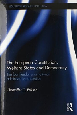 The European Constitution, Welfare States and Democracy: The Four Freedoms vs...