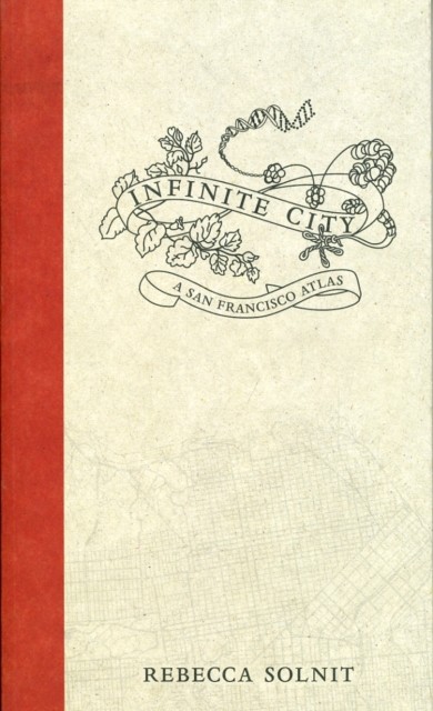 Infinite City A San Francisco Atlas by Rebecca Solnit (Paperback Book)