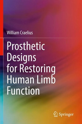 Prosthetic Designs for Restoring Human Limb Function William Craelius Buch xiii