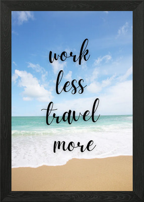 Work Less Travel More Gerahmtes Wandbild Poster Leinwanddruck Bild