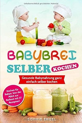 BABYBREI SELBER KOCHEN: GESUNDE BABYNAHRUNG GANZ EINFACH By Sophie Engel **NEW**