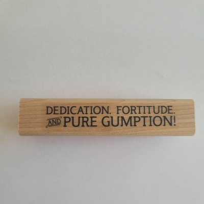 Dedication Fortitude and Pure Gumption Mounted Rubber Stamp