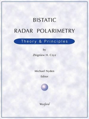 Zbigniew H Czyz Bistatic Radar Polarimetry - Theory & Pr (Paperback) (UK IMPORT)