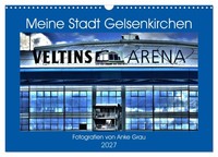 Meine Stadt Gelsenkirchen (Wandkalender 2027 Din A3 Quer), Calvendo Monatskalend