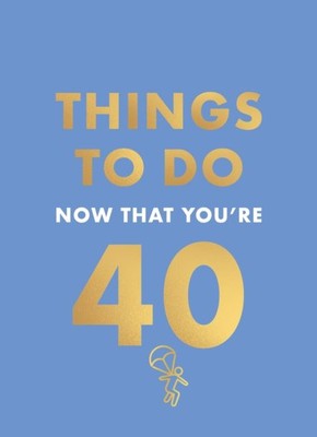Things to Do Now That You're 40 by Rebecca Hall Hardback