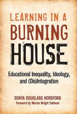 Learning in a Burning House: Educational Inequality, Ideology, and (Dis: Used