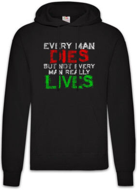 Every Man Dies Hoodie Kapuzenpullover But Not Every Man Really Lives