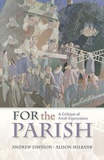 Davison - For the Parish  A Critique of Fresh Expressions - New paperb - P555z