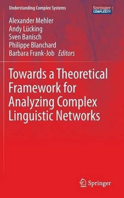 Towards a Theoretical Framework for Analyzing Complex Linguistic Networks by Ale