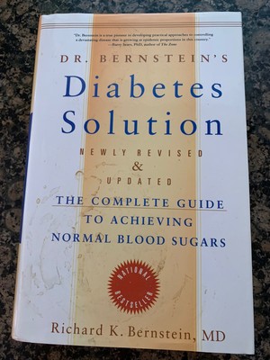 Dr. Bernstein's Diabetes Solution Complete Guide to Achieving Normal Blood Sugar