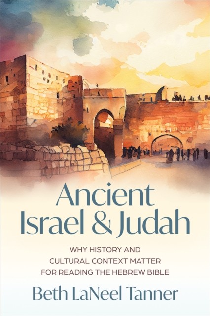 Ancient Israel and Judah by Beth LaNeel Tanner (Paperback Book)