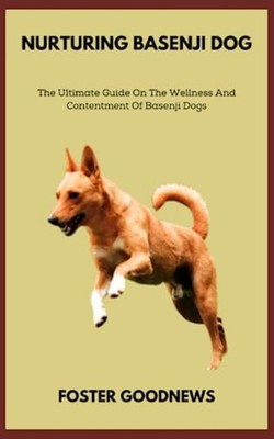 Nurturing Basenji Dog The Ultimate Guide On The Wellnes -  NEW FOSTER. GOODNEW 2