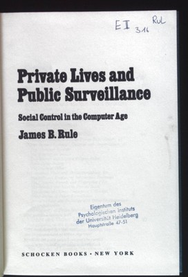 Private Lives and Public Surveillance. Social Control in the Computer Age. Rule,