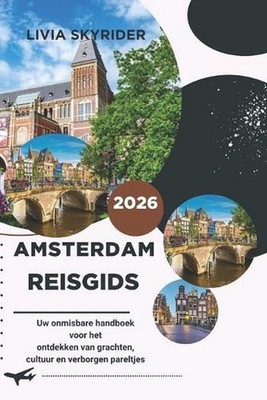 Amsterdam Reisgids 2026: Uw onmisbare handboek voor het ontdekken van grachten, 