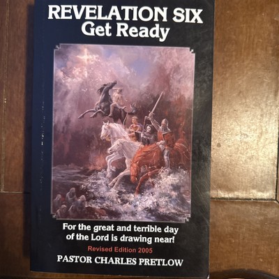 Revelation Six Get Ready : For the Great and Terrible Day of the Lord Is Drawing