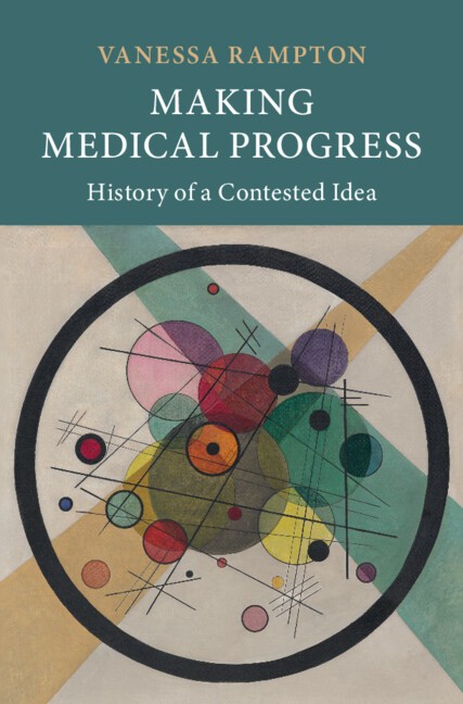 Making Medical Progress History of a Contested Idea Rampton Hardback