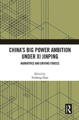 Chinas Big Power Ambition under Xi Jinping - 9781032057217
