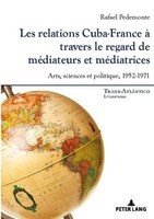 Les Relations Cuba-France à Travers Le Regard De MéDiateurs Et MéDiatrices Rafae