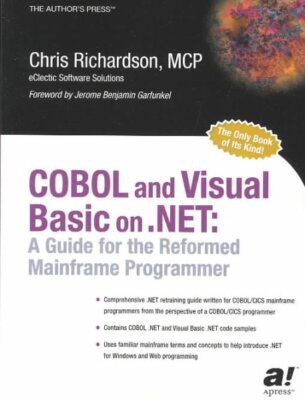 Cobol and Visual Basic on .net : A Guide for the Reformed Mainframe Programme...