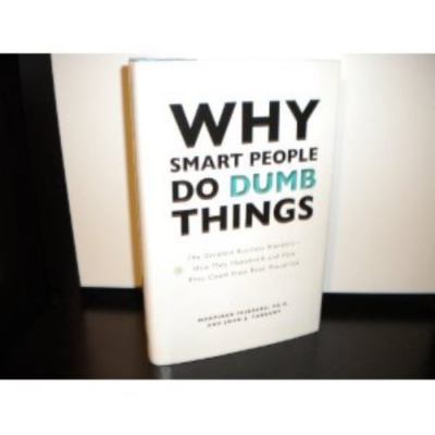 Why Smart People Do Dumb Things [The Greatest Business Blunders