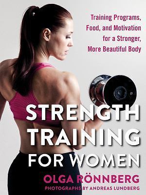 Strength Training for Women: Training Programs, Food, and Motivation for a...