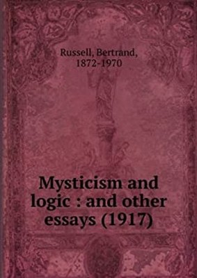 Mysticism and Logic and Other Essays U.Books