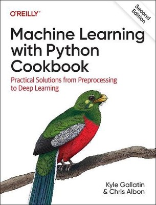 Machine Learning with Python Cookbook by Kyle Gallatin, Chris... - 9781098135720