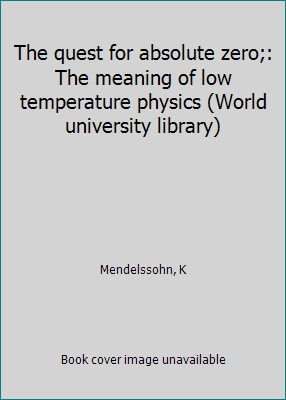 The quest for absolute zero;: The meaning of low temperature physics (World...