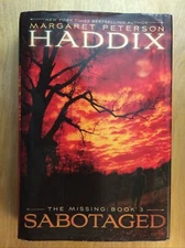 Sabotaged:The Missing (Book 3, 2010,HC) by Margaret Peterson Haddix - EXCELLENT!