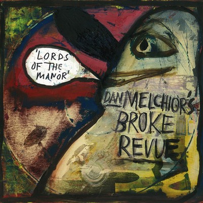 DAN MELCHIOR & BROKE REVUE 'Lords of the Manor LP billy childish country teasers