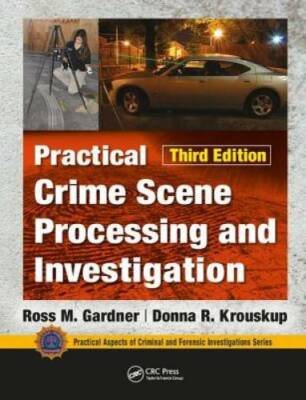 Practical Crime Scene Processing and Investigation, Third Edition (Practi - GOOD