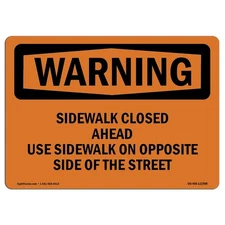 OSHA Waring Sign - Sidewalk Closed Ahead Use Sidewalk On Opposite
