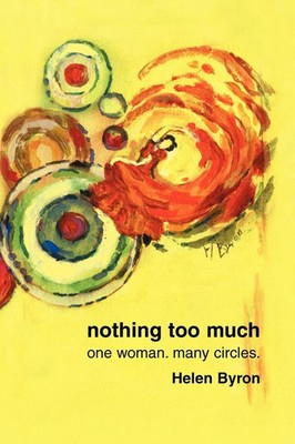nothing too much | one woman. many circles. | Helen Byron | Taschenbuch | 2003