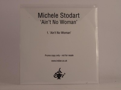 MICHELE STODART AIN'T NO WOMAN (F9) 1 Track Promo CD Single including White Slee