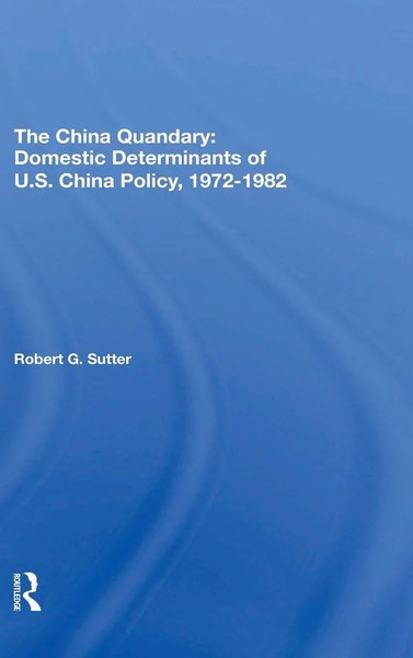 Robert G Sutter | The China Quandary | Buch | Englisch (2019) | Routledge-image