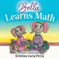 Bella Learns Math The Bella Lucia Series, Book 13 Kristina Lucia Pezza Buch 2022